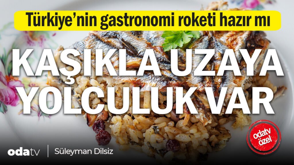 Kaşıkla uzaya! Türkiye’nin gastronomi roketi hazır mı